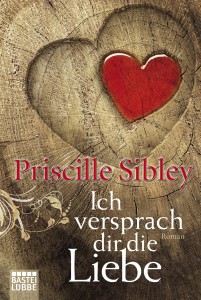 Ich versprach dir die Liebe von Priscille Sibley - Bastei Lübbe