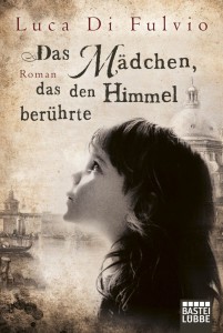 Das Mädchen das den Himmel berührte von Luca di Fulvio (c) Bastei Luebbe