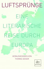 Luftsprünge. Eine literarische Reise durch Europa von Thomas Geiger (c) dtv