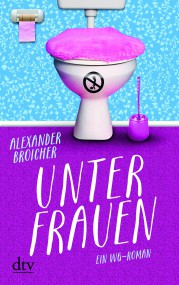 Unter Frauen von Alexander Broicher (c) dtv