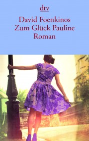 Zum Glück Pauline von David Foenkinos (c) dtv