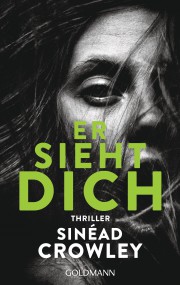 Er sieht dich: Sinead Crowley (c) Goldmann