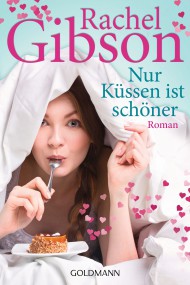 Nur Küssen ist schöner: Rachel Gibson (c) Goldmann