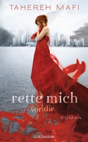 Rette mich vor dir: Tahereh Mafi (c) Goldmann