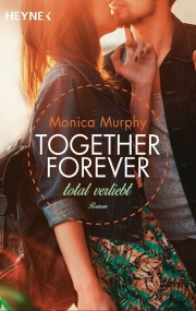 Together Forever - Total Verliebt: Monica Murphy (c) Heyne