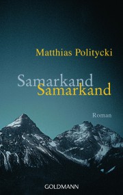 Smarkand: Matthias Politycki (c) Goldmann