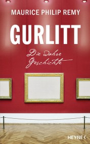 Gurlitt. Die wahre Geschichte: Maurice Philip Remy (c) Heyne