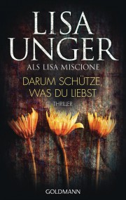 Darum schütze was du liest: Lisa Unger (c) Goldmann