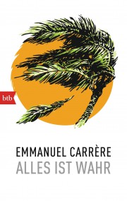 Alles ist wahr: Emmanuel Carrère (c) BTB