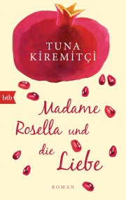 Madame Rosella und die Liebe: Tuna Kiremitci (c) BTB