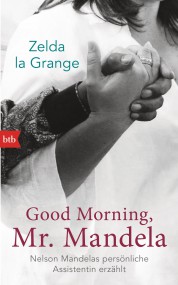 Good Morning, Mr. Mandela: Zelda La Grange (c) BTB