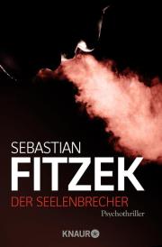 Der Seelenbrecher von Sebastian Fitzek (c) Droemer Knaur