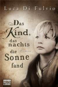Das Kind, das nachts die Sonne fand von Luca Di Fulvio (c) Bastei Lübbe