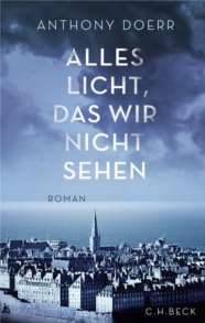 Alles Licht, das wir nicht sehen von Anthony Doerr (c) C.H. Beck 