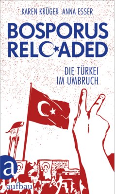 Bosporus Reloaded von Karen Krüger und Anna Esser (c) Aufbau Verlag