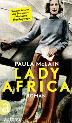 Lady Africa von Paula McLain (c) Aufbau Verlag