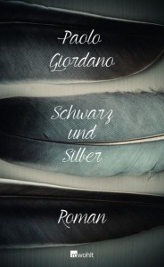 Schwarz und Silber von Paolo Giordano (c) Rowohlt