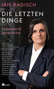 Die letzten Dinge von Iris Radisch (c) Rowohlt