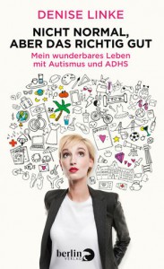 Nicht normal und das richtig gut von Denise Linke (c) Berlin Verlag