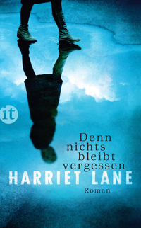 Denn nichts bleibt vergessen von Harriet Lane (c) Insel Verlag