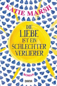Die Liebe ist ein schlechter Verlier von Katie Marsh (c) Diana VerlagDie Liebe ist ein schlechter Verlier von Katie Marsh (c) Diana Verlag