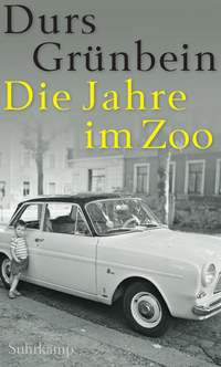 Die Jahre im Zoo von Durs Grünbein (c) Suhrkamp