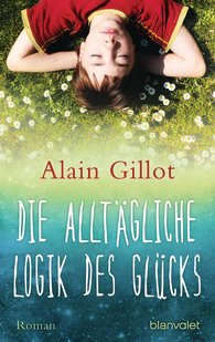 Die alltägliche Logik des Glücks von Alain Gillot (c) Blanvalet