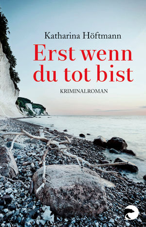 Erst wenn du tot bis von Katharina Höftmann (c) Berlin Taschenbuch Erst wenn du tot bis von Katharina Höftmann (c) Berlin Taschenbuch