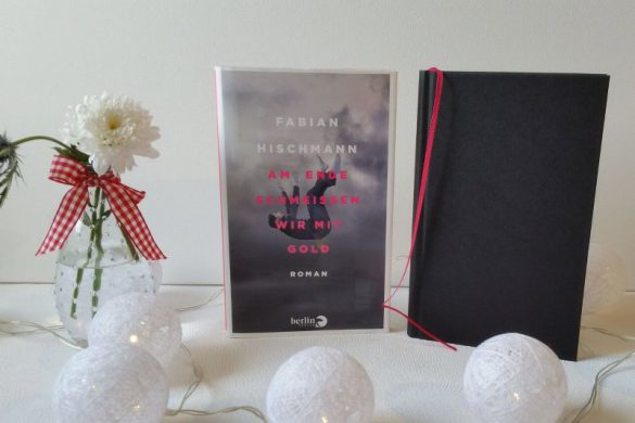 Am Ende schmeißen wir mit Gold von Fabian Hischmann (c) Berlin Verlag
